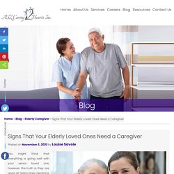 Signs That Your Elderly Loved Ones Need a Caregiver