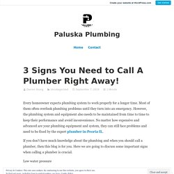 3 Signs You Need to Call A Plumber Right Away!