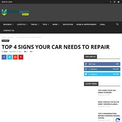 Top 4 Signs Your Car Needs to Repair