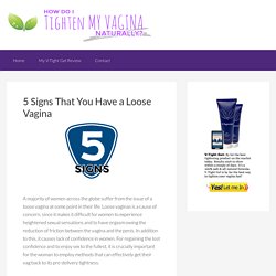 5 Signs That You Have a Loose Vagina