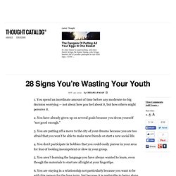 28 Signs You’re Wasting Your Youth