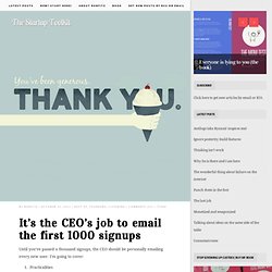 It’s the CEO’s job to email the first 1000 signups