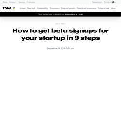 How to get beta signups for your startup in 9 steps - TNW Social Media