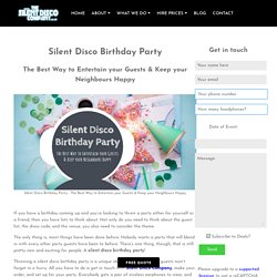 Silent Disco Birthday Party and... Keep your Neighbours Happy