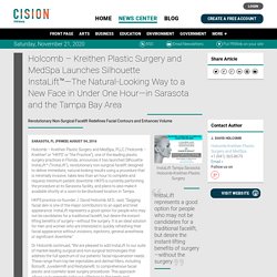 Holcomb – Kreithen Plastic Surgery and MedSpa Launches Silhouette InstaLift™—The Natural-Looking Way to a New Face in Under One Hour—in Sarasota and the Tampa Bay Area