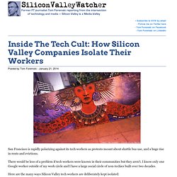 Inside The Tech Cult: How Silicon Valley Companies Isolate Their Workers
