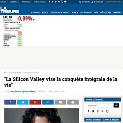 "La Silicon Valley vise la conquête intégrale de la vie"