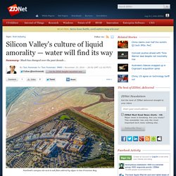 Silicon Valley's culture of liquid amorality — water will find its way