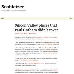 Silicon Valley places that Paul Graham didn’t cover