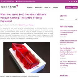What You Need To Know About Silicone Vacuum Casting: The Entire Process Explained
