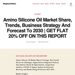 Amino Silicone Oil Market Share, Trends, Business Strategy And Forecast To 2030