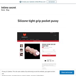 Silicone tight grip pocket pussy