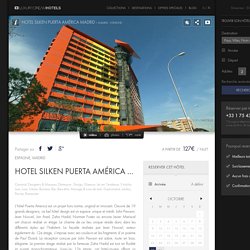 Hôtel de luxe, Hotel Silken Puerta América Madrid, Madrid, Espagne - Luxury Dream Hotels