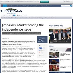 Jim Sillars: Market forcing the independence issue