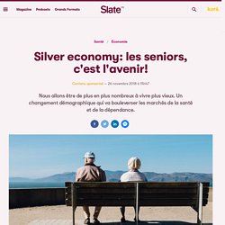 Silver economy: les seniors, c'est l'avenir!