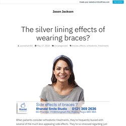 The positive side impact of putting on braces?