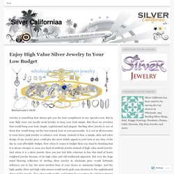 Enjoy High Value Silver Jewelry In Your Low Budget
