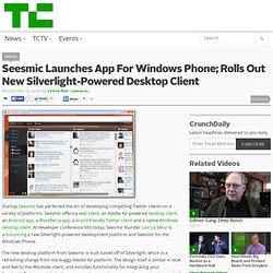 Seesmic Launches App For Windows Phone; Rolls Out New Silverlight-Powered Desktop Client