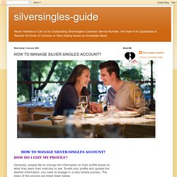 silversingles-guide: HOW TO MANAGE SILVER-SINGLES ACCOUNT?