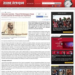 Génocide rwandais : Pascal Simbikangwa charge le camp adverse et minimise son importance