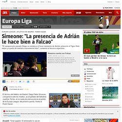 Simeone: "La presencia de Adrián le hace bien a Falcao"