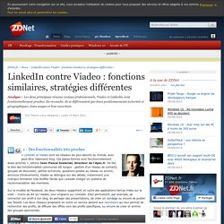 LinkedIn contre Viadeo : fonctions similaires, stratégies différentes