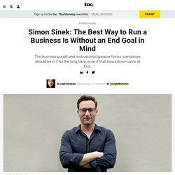 Simon Sinek: The Best Way to Run a Business Is Without an End Goal in Mind