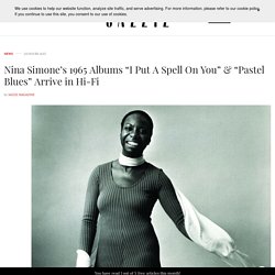 Nina Simone's 1965 Albums "I Put A Spell On You" & "Pastel Blues" Arrive in Hi-Fi - JAZZIZ Magazine