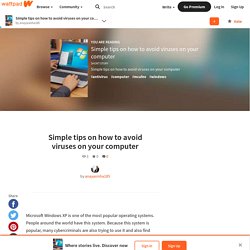 Simple tips on how to avoid viruses on your computer - Simple tips on how to avoid viruses on your computer