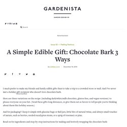 A Simple Edible Gift: Chocolate Bark 3 Ways - Gardenista