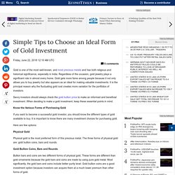 Simple Tips to Choose an Ideal Form of Gold Investment
