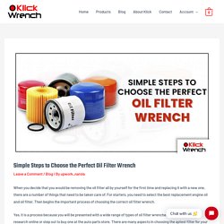 Simple Steps to Choose the Perfect Oil Filter Wrench - Klick Wrench