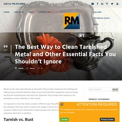 The Best Way to Clean Tarnished Metal and Other Essential Facts You Shouldn’t Ignore