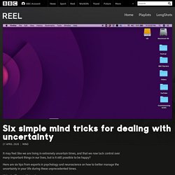 Six simple mind tricks for dealing with uncertainty - BBC Reel