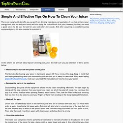 Simple And Effective Tips On How To Clean Your Juicer