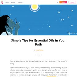 Simple Tips for Essential Oils in Your Bath - Linzy Rohan