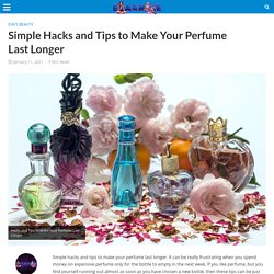 Simple Hacks and Tips to Make Your Perfume Last Longer