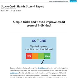 Simple tricks and tips to improve credit score of individual