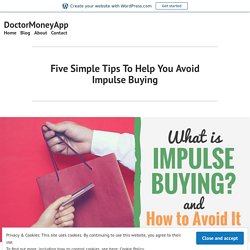 Five Simple Tips To Help You Avoid Impulse Buying