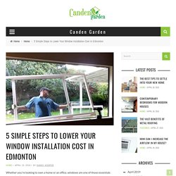 5 Simple Steps to Lower Your Window Installation Cost In Edmonton