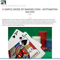 A Simple Mode of Making Cash – Satta Matka Kaltan