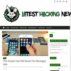 This Simple Text Will Break The Messages App - Latest Hacking News