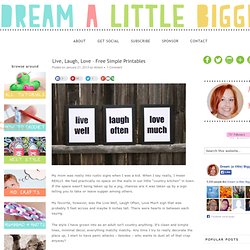 Live, Laugh, Love - Free Simple Printables — Dream a Little Bigger