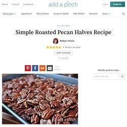Simple Roasted Pecan Halves Recipe - Cooking