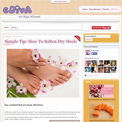 Simple Tip How To Soften Dry Heels - DIY Fun - ediva.info
