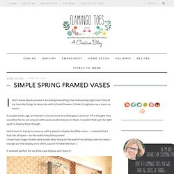 Flamingo Toes » Simple Spring Framed Vases