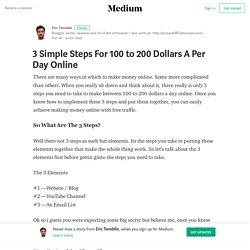 My 3 Simple Steps To $100 to $200 Per Day Online