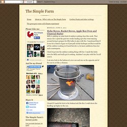 The Simple Farm: Hobo Stoves, Rocket Stoves, Apple Box Oven and Charcoal Starter