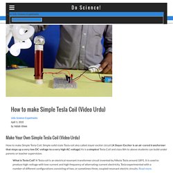 How to make Simple Tesla Coil (Video Urdu) - Do Science!