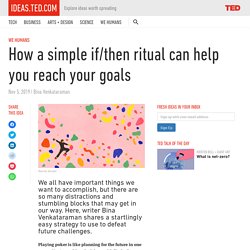 How a simple if/then ritual can help you reach your goals – ideas.ted.com